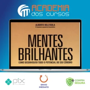 Mentes Brilhantes: Como Desenvolver Todo O Potencial do Seu Cérebro - Alberto Dell'Isola