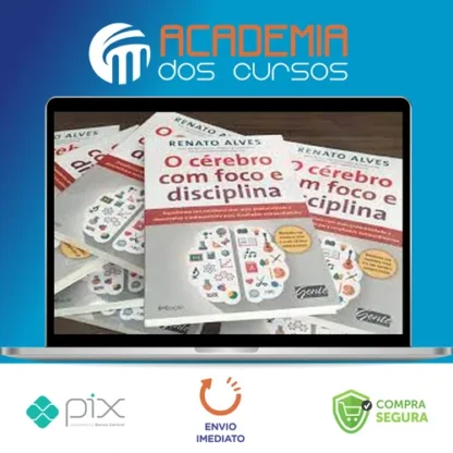 O Cérebro Com Foco e Disciplina - Renato Alves