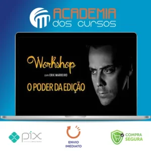 O Poder da Edição - Erik Marreiro