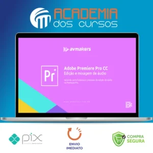 Adobe Premiere Pro CC: Edição e Mixagem de Áudio - AvMakers