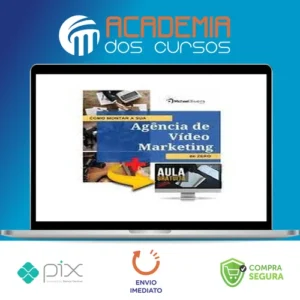 Como Montar a sua Agência de Vídeo Marketing do Zero - Michael Oliveira