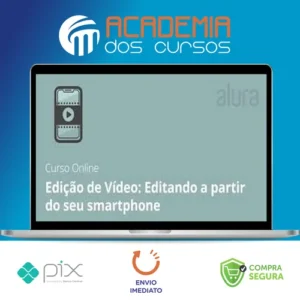 Curso de Edição de Vídeo Editando a partir do Seu Smartphone - Anderson Gaveta
