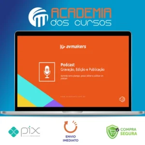 Curso de Podcast: Gravação, Edição e Publicação - AvMakers
