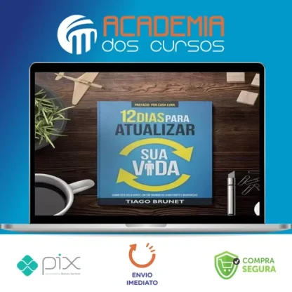 12 Dias para Atualizar sua Vida - Tiago Brunet