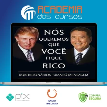 Nós Queremos Que Voce Fique Rico - Robert Kiyosaki, Donald Trump