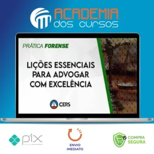 Lições Essenciais para Advogar com Excelência - CERS