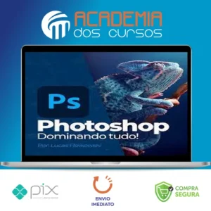 Photoshop: Dominando tudo - Lucas Flizikowski