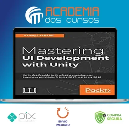 Packt: Mastering Ui Development With Unity - Dr. Ashley Godbold [English]