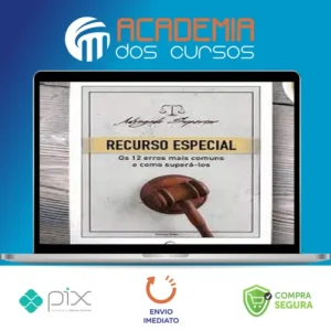 Recurso Especial para o STJ: Os 12 Erros mais Comuns e como Superá los - Giovanni Fialho