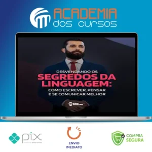 Desvendando os Segredos da Linguagem Como Escrever, Pensar e se Comunicar Melhor - Raul Martins