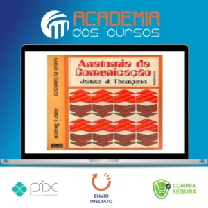 A Anatomia da Comunicação - James J Thompson