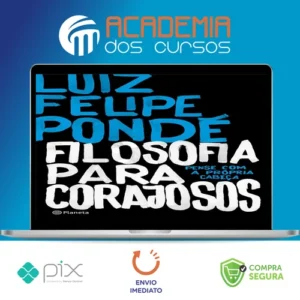 Filosofia para Corajosos - Luiz Felipe Ponde