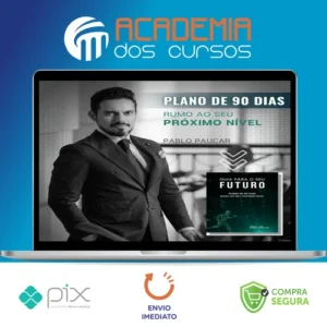 Guia Para o Seu Futuro: Plano de 90 Dias Rumo ao Seu Próximo Nível - Pablo Paucar