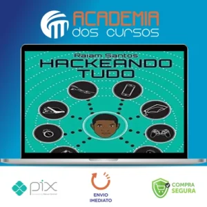 Hackeando Tudo - Raiam Santos