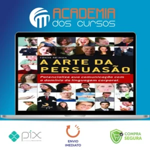 A Arte da Persuasão: Pontecialize sua Comunicação com o Domínio da Linguagem Corporal - Tonya Reiman