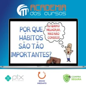Mudança e Criação de Hábitos - SejaUmaPessoaMelhor
