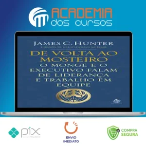 O Monge e o Executivo, De Volta ao Mosteiro - James C. Hunter