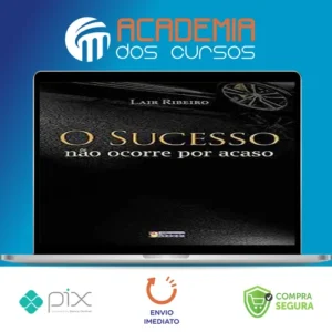 O Sucesso Não Ocorre Por Acaso - Lair Ribeiro