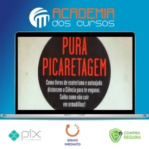 Pura Picaretagem: Como Livros de Esoterismo e Autoajuda Distorcem a Ciência para te Enganar - Daniel Bezerra e Carlos Orsi