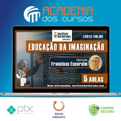 A Educação da Imaginação - Francisco Escorsim
