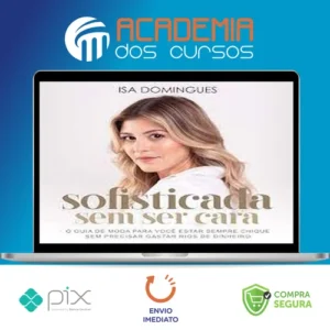 Sofisticada Sem Ser Cara - Isa Domingues