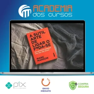 A Sutil Arte de Ligar o Foda-se - Mark Manson