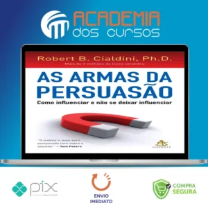 As Armas da Persuasão - Robert B Cialdini