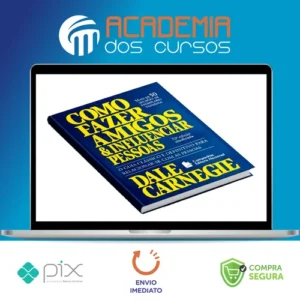 Como Fazer Amigos e Influenciar Pessoas - Dale Carnegie