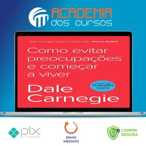 Como Parar de Se Preocupar e Começar a Viver - Dale Carnegie
