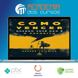 Como Vencer Quando Você Não é o Favorito - Rubens Teixeira