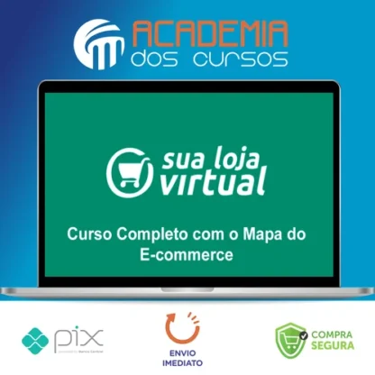 Como Montar sua Loja Virtual: O Mapa Completo do E-commerce - A Escola de Sites