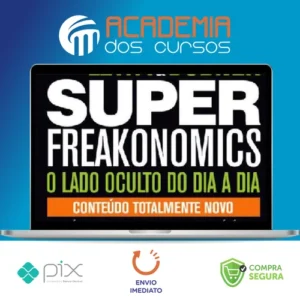 Freakonomics: O Lado Escondido de Todas a Coisas - Steven d. Levitt e Stephen J. Dubner