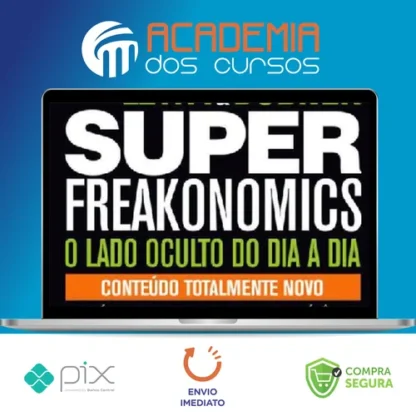 Freakonomics: O Lado Escondido de Todas a Coisas - Steven d. Levitt e Stephen J. Dubner