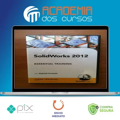 Solidworks Essential Training - Gabriel Corbett [Inglês]