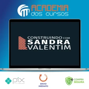 Construindo com Sandra Valentim - Sandra Valentim