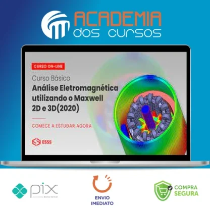Curso Básico de Análise Eletromagnética Utilizando o Maxwell 2D e 3D com Ansys - Esss
