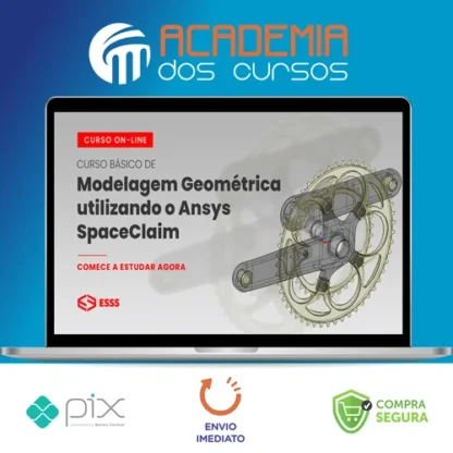 Curso Básico de Modelagem Geométrica Utilizando o Ansys Spaceclaim - Esss