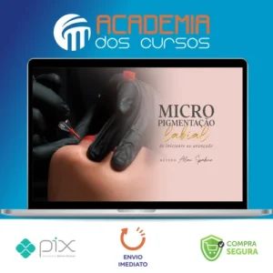 Micropigmentação Labial do iniciante ao Avançado - Método Alan Spadone