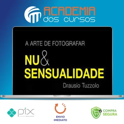 A Arte de Fotografar Nu & Sensualidade - Drausio Tuzzolo