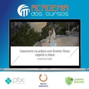 Casamento na Prática: Negócio e Clique - Everton Rosa