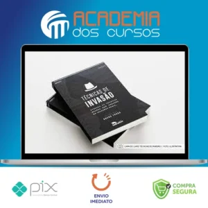 Técnicas de Invasão: Aprenda As Técnicas Usadas Por Hackers Em Invasões Reais - Bruno Fraga