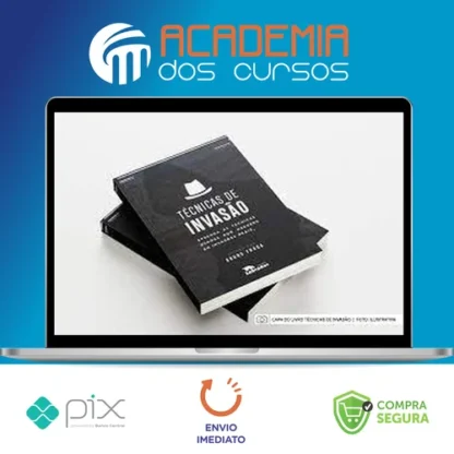 Técnicas de Invasão: Aprenda As Técnicas Usadas Por Hackers Em Invasões Reais - Bruno Fraga