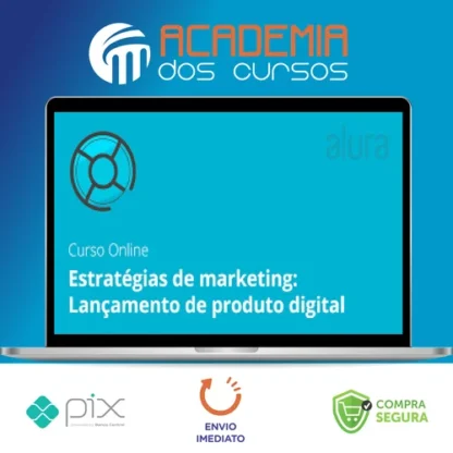 Estratégias de Marketing para Produtos Digitais - Alura