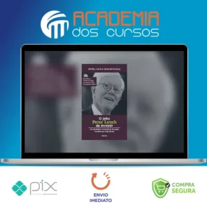 O Jeito Peter Lynch de Investir - Peter Lynch