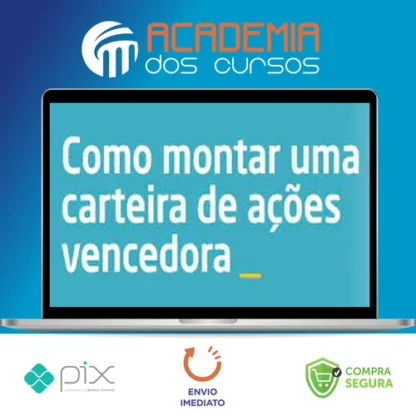 Como Montar Uma Carteira de Ações Vencedora - Xp Educação