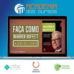 Faça Como Warren Buffet: Descubra Os Princípios de Gestão do Maior Investidor do Mundo - Mary Buffett