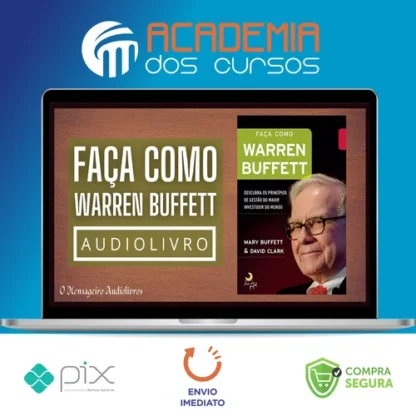 Faça Como Warren Buffet: Descubra Os Princípios de Gestão do Maior Investidor do Mundo - Mary Buffett
