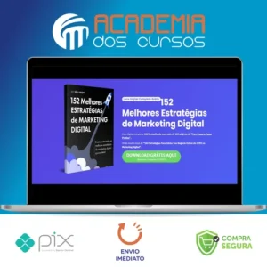 152 Estratégias Para Começar do Zero Seu Negócio Online No Marketing Digital - Alex Vargas