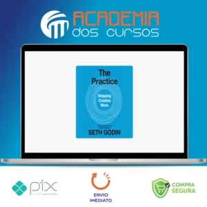 The Practice: Shipping Creative Work - Seth Godin [Audiobook + Ebook] [INGLÊS]
