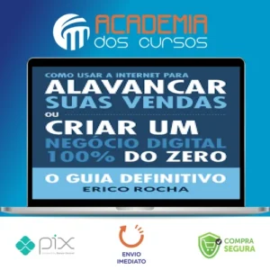 Como Usar a Internet Para Alavancar Suas Vendas: O Guia Definitivo - Erico Rocha